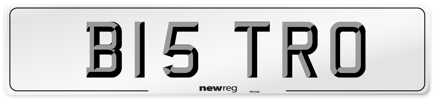 B15 TRO Number Plate from New Reg